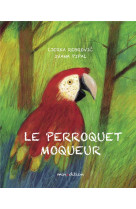 PERROQUET MOQUEUR(LE) - PIPAL/LEBROVIC - MINEDITION