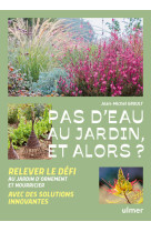 POUR UN JARDIN VRAIMENT SANS ARROSAGE - JARDIN D-ORNEMENT - VERGER - POTAGER - Jean-michel Groult - ULMER