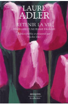 RETENIR LA VIE - ITINERAIRE D'UNE FEMME ENGAGEE - ADLER/IDIER - BOUQUINS