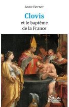 CLOVIS ET LE BAPTEME DE LA FRANCE - BERNET ANNE - EPHATA