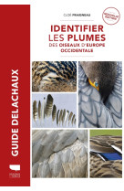 IDENTIFIER LES PLUMES DES OISEAUX D EUROPE OCCIDENTALE - Cloé Fraigneau - DELACHAUX