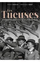 TUEUSES (LES) - DES FEMMES COMPLICES DE LA CRUAUTE NAZIE - AZOULAI/TIMSIT - PRIVAT