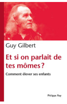 ET SI ON PARLAIT DE TES MOMES ? - Guy Gilbert - REY