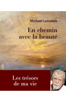 EN CHEMIN AVEC LA BEAUTE. LES TRESORS DE MA VIE - Michaël Lonsdale - REY