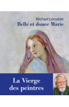 BELLE ET DOUCE MARIE. LA VIERGE DES PEINTRES - Michaël Lonsdale - REY