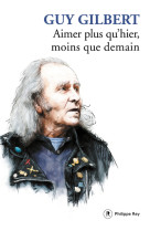 AIMER PLUS QU-HIER ET MOINS QUE DEMAIN - Guy Gilbert - REY