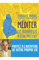 MEDITER LE BONHEUR D-ETRE PRESENT - Fabrice Midal - REY