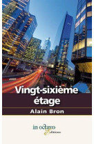 VINGT-SIXIEME ETAGE - ALAIN BRON - In octavo éditions