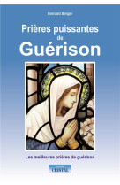 PRIERES PUISSANTES DE GUERISON - BERGER BERNARD - Cristal