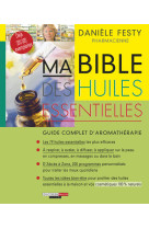 BIBLE DES HUILES ESSENTIELLES (MA) - Danièle Festy - LEDUC