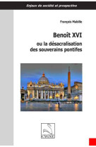 BENOIT XVI OU LA DESACRALISATION DES SOUVER AINS PONTIFES - francois Mabille - DU CYGNE