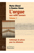 ORGUE AUX MILLE SAVEURS, VOLUME 1, ANTHOL OGIE DE PIECES POUR DEBUTANTS - Gliozzi et Simon - BUISSONNIERE 29