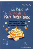 PETIT GUIDE DE LA PAIX INTERIEURE - Ashley Davis bush - CONTRE DIRES