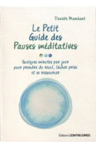 PETIT GUIDE DES PAUSES MEDITATIVES - Danielle Marchant - CONTRE DIRES