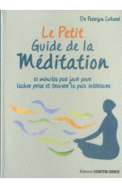 LE PETIT GUIDE DE LA MEDITATION - Patrizia Collard - CONTRE DIRES