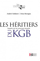 HERITIERS DU KGB - SOLDATOV/BOROGAN - BOURIN