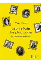 LA VIE REVEE DES PHILOSOPHES - CUSSET YVES - BOURIN