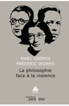 PHILOSOPHIE FACE A LA VIOLENCE -  Worms/ frederic / crepon/ marc - DES EQUATEURS