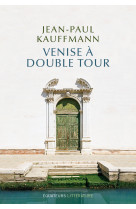 VENISE A DOUBLE TOUR - Jean-Paul Kauffmann - DES EQUATEURS