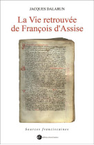 VIE RETROUVEE DE FRANCOIS D-ASSISE - JACQUES DALARUN - Ed. franciscaines