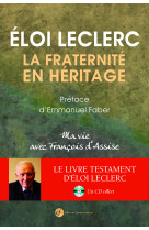 FRATERNITE EN HERITAGE / UNE VIE AVEC FRANCOIS D-ASSISE (1 CD OFFERT) - Eloi Leclerc. - FRANCISCAINES