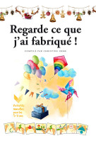 REGARDE CE QUE J-AI FABRIQUE ! - Christine Orme - LECTURE BIBLE F