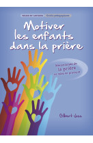 MOTIVER LES ENFANTS DANS LA PRIERE - Gilbert Joss - LECTURE BIBLE F