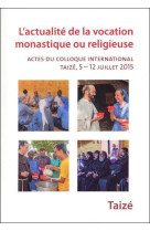 ACTUALITE DE LA VOCATION MONASTIQUE OU RELIGIEUSE -  Collectif - TAIZE