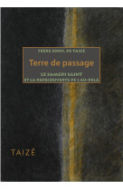 TERRE DE PASSAGE LE SAMEDI SAINT -  Frère John de Taizé - TAIZE