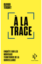 A LA TRACE - Olivier Tesquet - 1ER PARALLELE