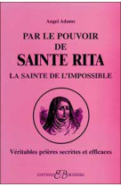 PAR LE POUVOIR DE SAINTE RITA - ADAMS ANGEL - BUSSIERE