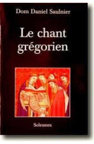 CHANT GREGORIEN - Daniel SAULNIER - SOLESMES