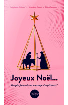 JOYEUX NOEL... SIMPLE FORMULE OU MESSAGE D-ESPERANCE ? -  DOANE SEBASTIEN - BIBLI O