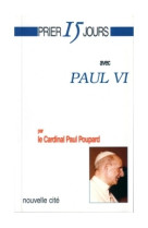 PRIER 15 JOURS AVEC PAUL VI - Paul Poupard - NOUVELLE CITE