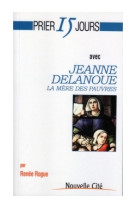 PRIER 15 JOURS AVEC SAINTE JEANNE DELANOUE - Renée Rogue - NOUVELLE CITE