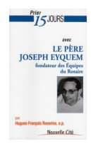 PRIER 15 JOURS AVEC LE PERE JOSEPH EYQUEM - Hugues-François Rovarino - NOUVELLE CITE