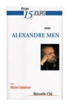 PRIER 15 JOURS AVEC ALEXANDRE MEN - Michel Evdokimov - NOUVELLE CITE