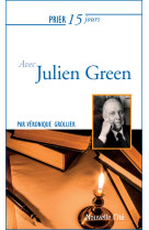 PRIER 15 JOURS AVEC JULIEN GREEN - Véronique Grollier - NOUVELLE CITE