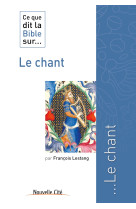 CE QUE DIT LA BIBLE SUR LE CHANT - François Lestang - NOUVELLE CITE