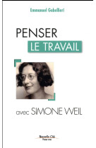 PENSER LE TRAVAIL AVEC SIMONE WEIL - GABELLIERI E - Nouvelle Cité