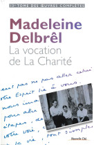 VOCATION DE LA CHARITE (LA) - Madeleine Delbrêl - NOUVELLE CITE