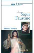 PRIER 15 JOURS AVEC SOEUR FAUSTINE NED - Patrice Chocholski - NOUVELLE CITE