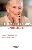 TRESOR DES ANS - AVANCER EN AGE (LE) - Johann Christoph Arnold - NOUVELLE CITE