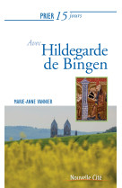 PRIER 15 JOURS AVEC HILDEGARDE DE BINGEN NED - Marie-Anne Vannier - NOUVELLE CITE