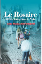 ROSAIRE MEDITER MYSTERES DU CHRIST AVEC MADELEINE DELBREL -   - NOUVELLE CITE