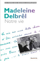 NOTRE VIE - Madeleine Delbrêl - NOUVELLE CITE