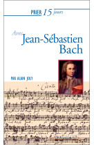 PRIER 15 JOURS AVEC JS BACH NED - Alain Joly - NOUVELLE CITE