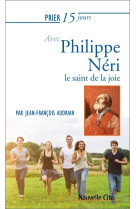 PRIER 15 JOURS AVEC PHILIPPE NERI - Jean-François Audrain - NOUVELLE CITE