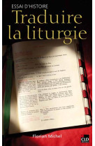 TRADUIRE LA LITURGIE ESSAI D'HISTOIRE - MICHEL FLORIAN - CLD