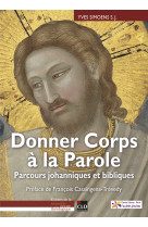 DONNER CORPS A LA PAROLE / PARCOURS JOHANNIQUES ET BIBLIQUE - Yves Simoens - CLD